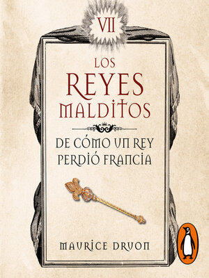 cover image of De cómo un rey perdió Francia (Los Reyes Malditos 7)
